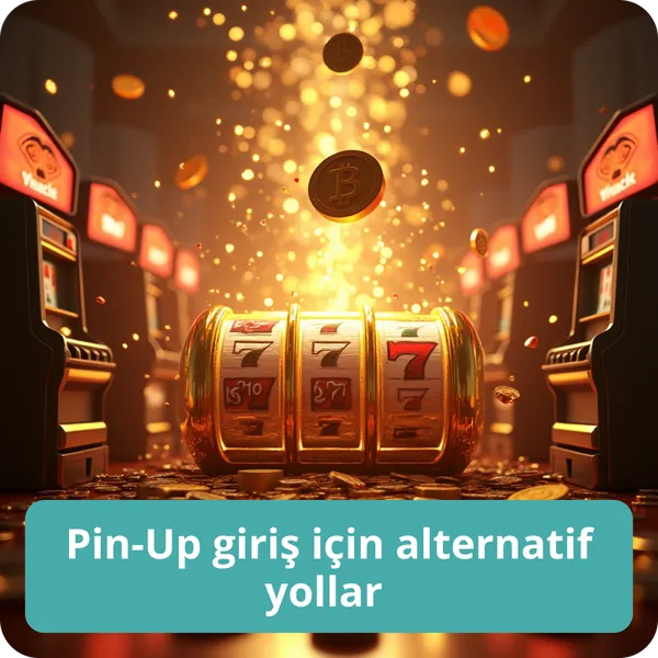 Pin-Up giriş için alternatif yollar